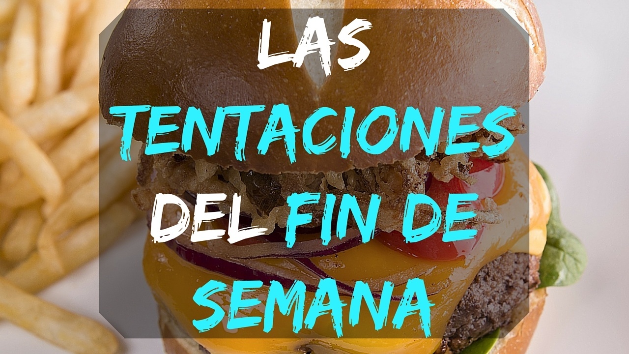 tentaciones del fin de semana